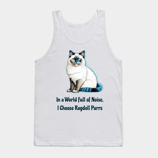 In A World Full Of Noise I Choose Ragdoll Purrs Tank Top